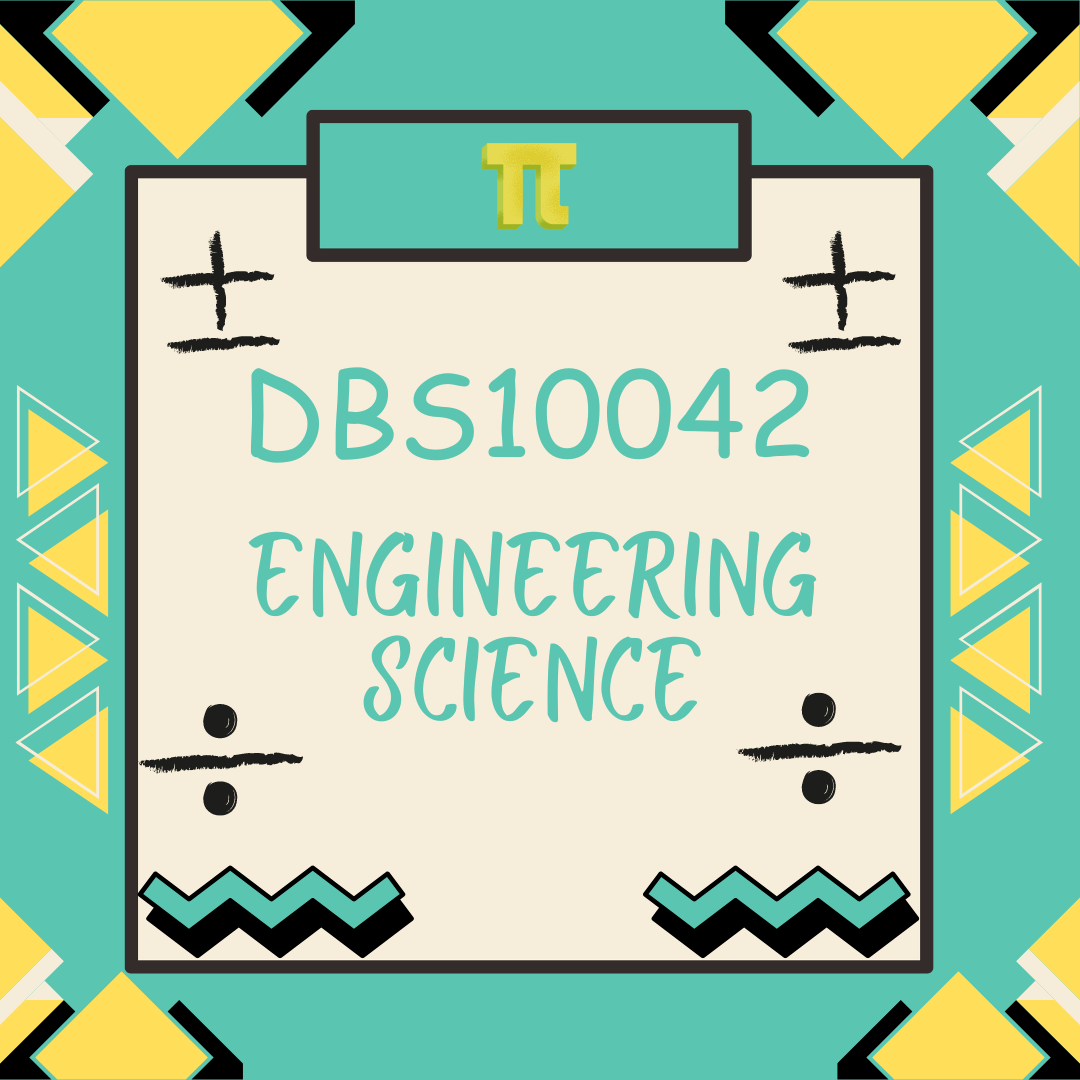 DBS10042 ENGINEERING SCIENCE