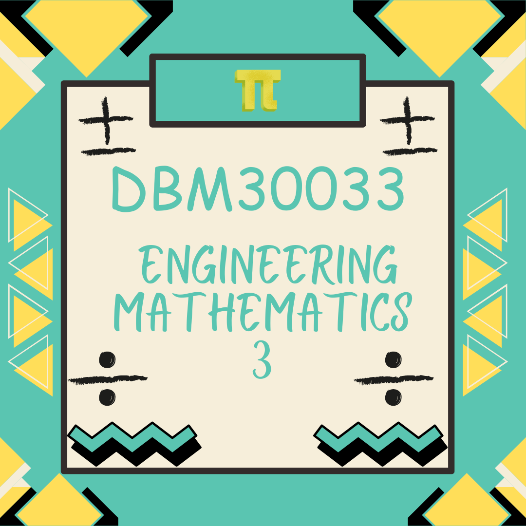 DBM30033 ENGINEERING MATHEMATICS 3 