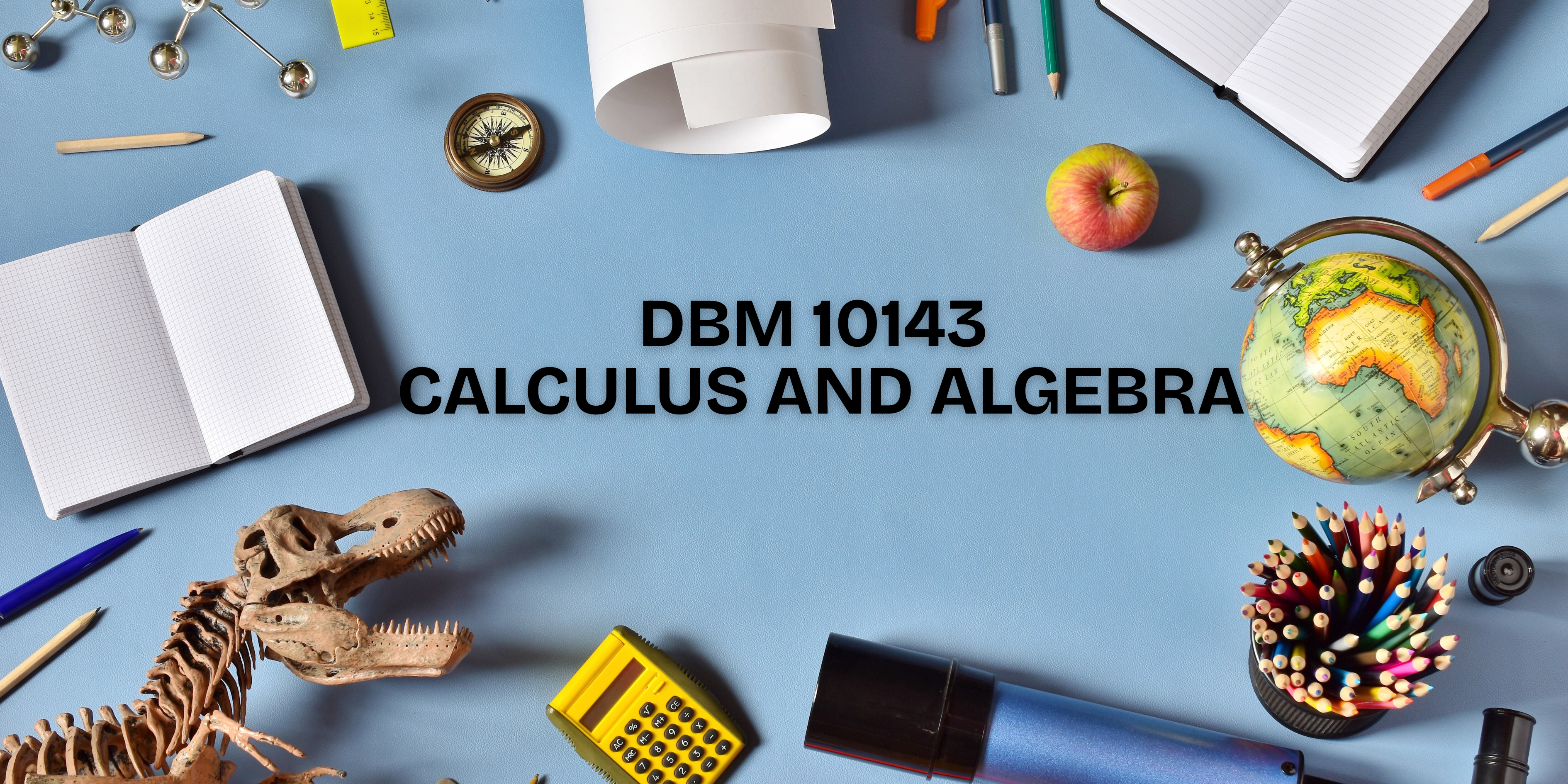 DBM10143 CALCULUS AND ALGEBRA