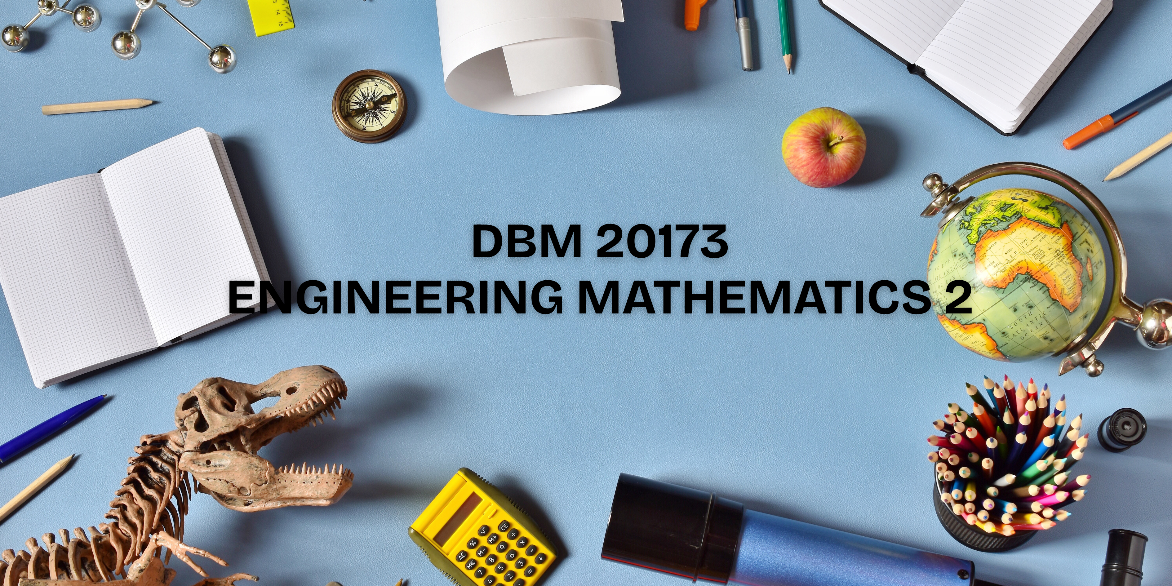DBM20173 ENGINEERING MATHEMATICS 2 