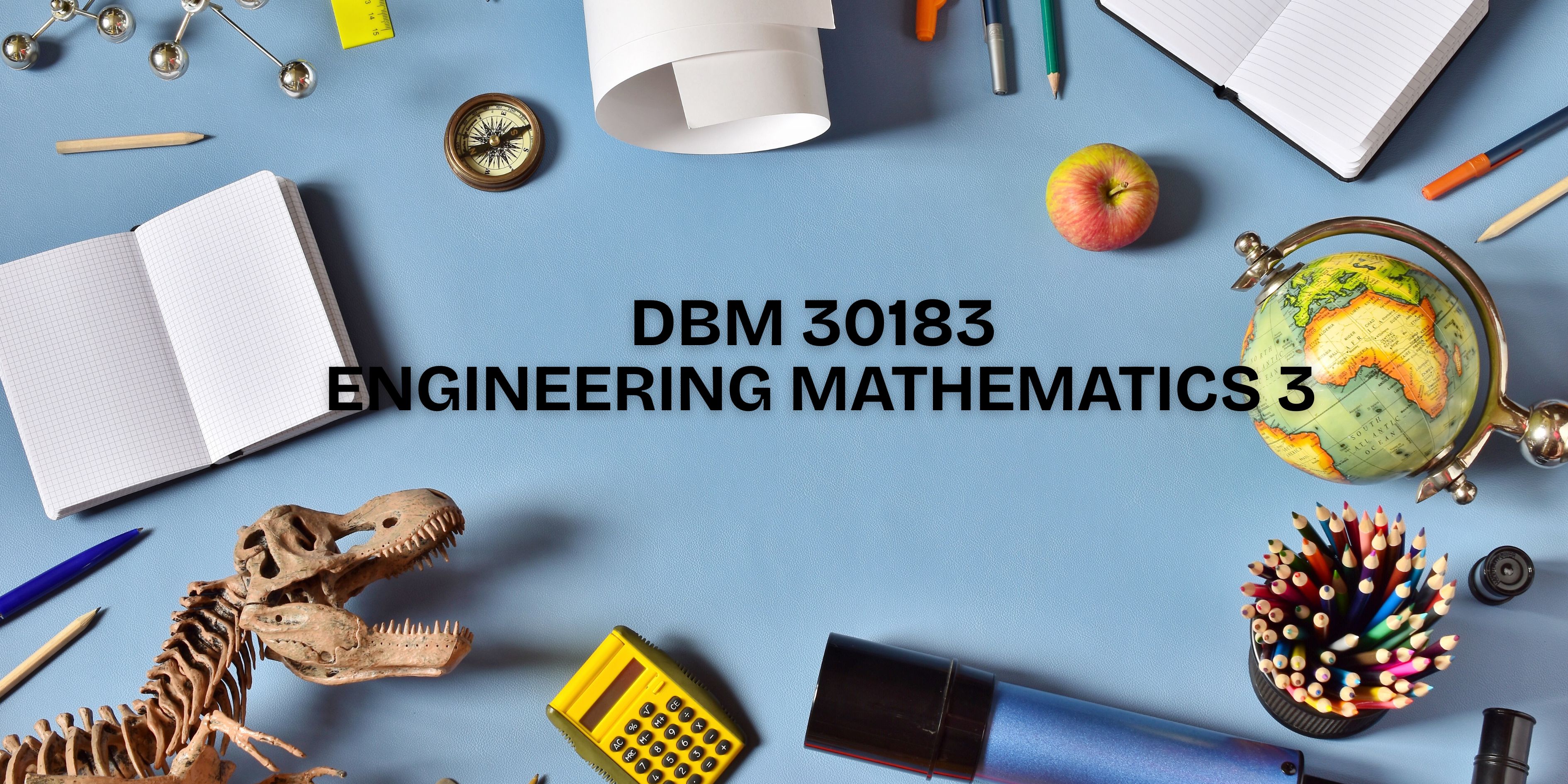 DBM30183 ENGINEERING MATHEMATICS 3