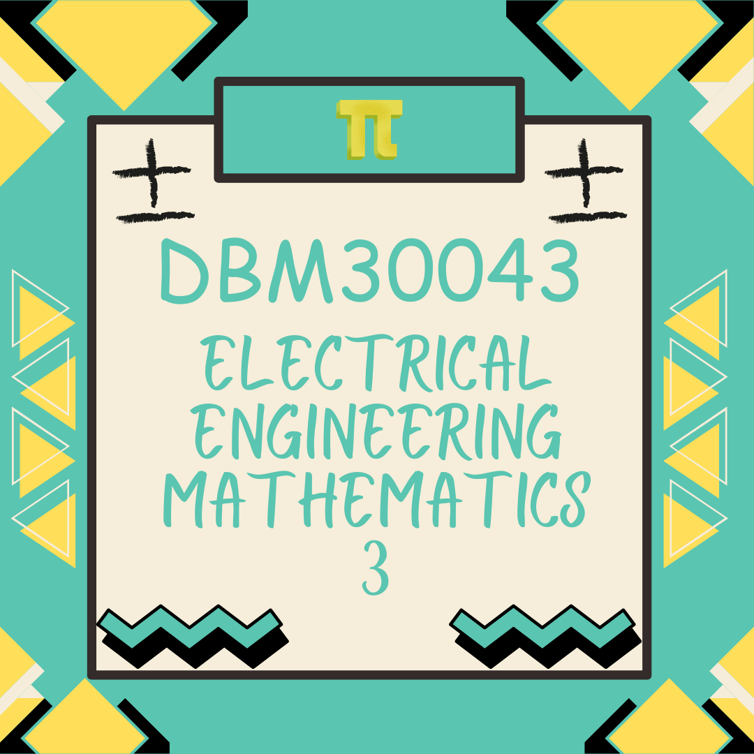 DBM30193 ELECTRICAL ENGINEERING MATHEMATICS 